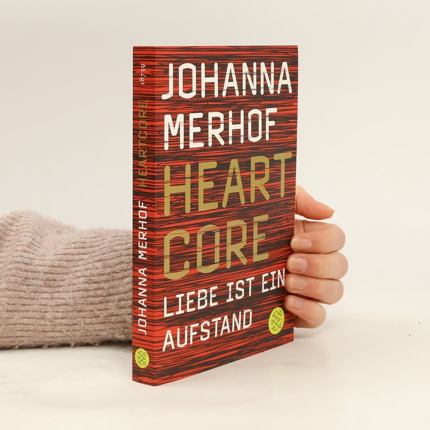 Johanna Merhof Heartcore : Liebe ist ein Aufstand