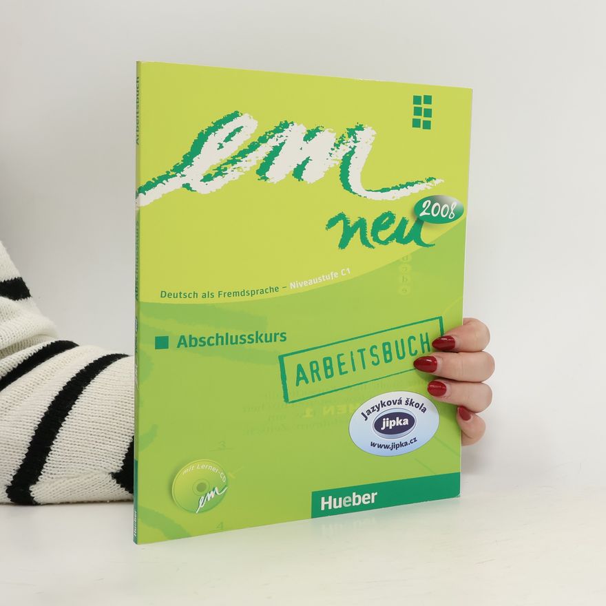 Michaela Perlmann-Balme Em neu 2008 Abschlusskurs. Deutsch als Fremdsprache Niveaustufe C1. Arbeitsbuch