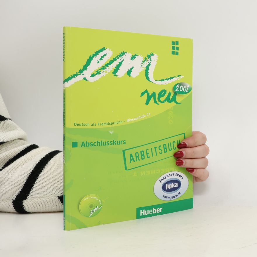 Michaela Perlmann-Balme Em neu 2008 Abschlusskurs. Deutsch als Fremdsprache Niveaustufe C1. Arbeitsbuch