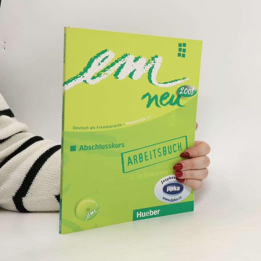 Michaela Perlmann-Balme Em neu 2008 Abschlusskurs. Deutsch als Fremdsprache Niveaustufe C1. Arbeitsbuch