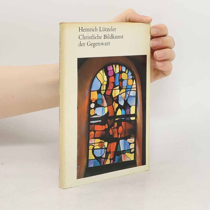 Heinrich Lützeler Christliche Bildkunst der Gegenwart