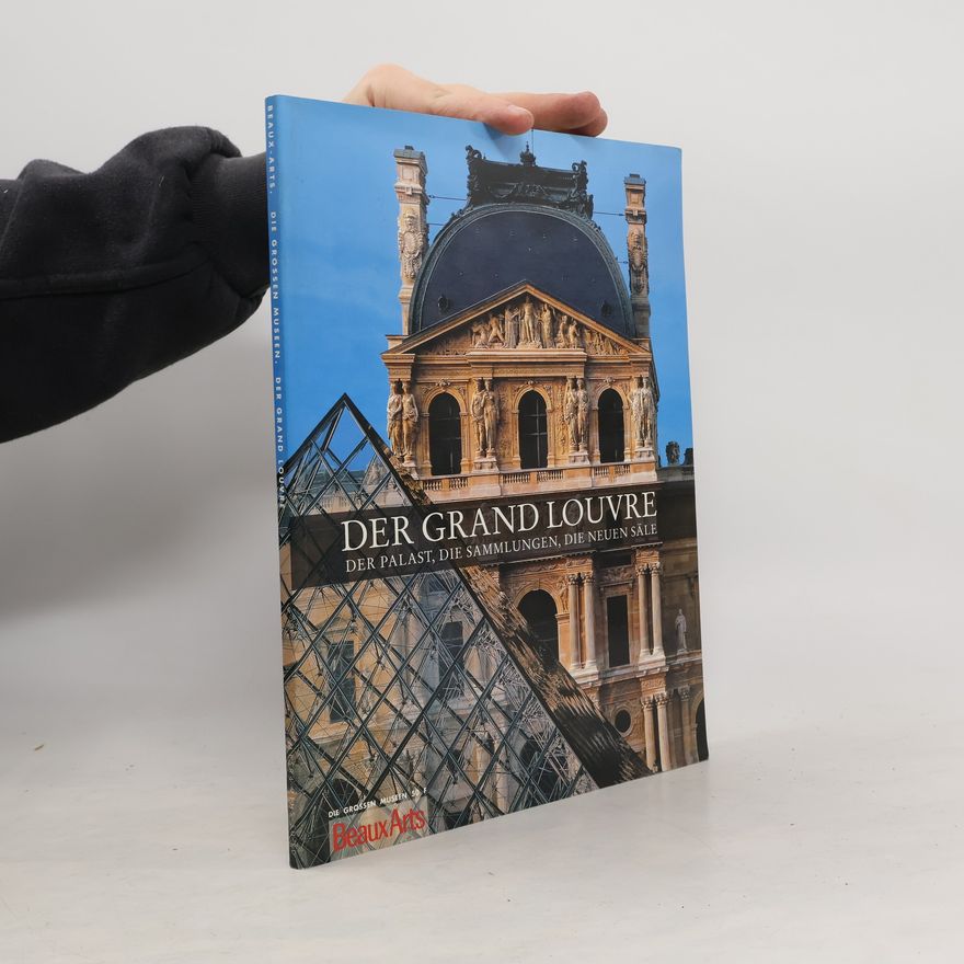 Collectif d'auteurs Der Grand Louvre. Der Palast, die Ungen, die Neuensäle