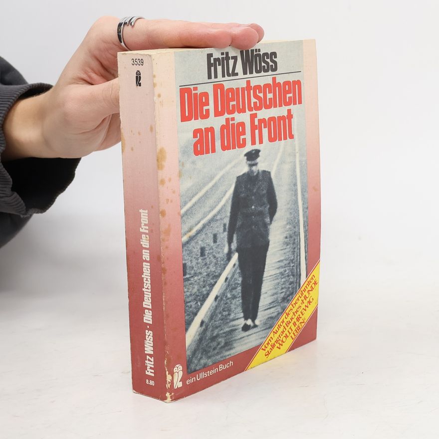 Fritz Wöss Die Deutschen an die Front