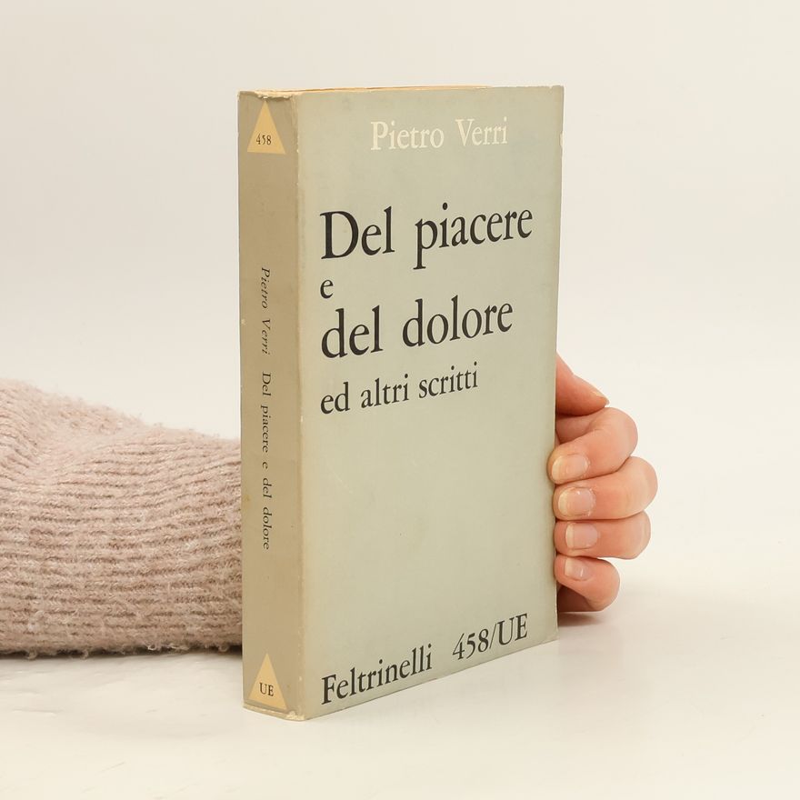 Pietro Verri Del piacere e del dolore ed altri scritti