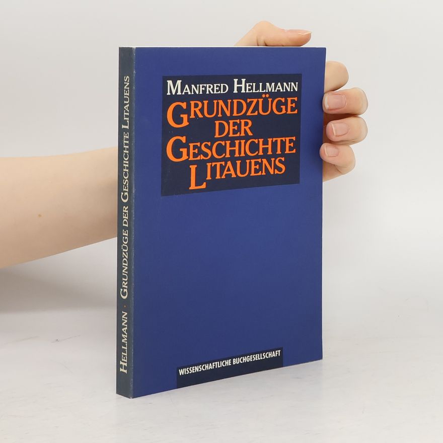Winfried Hellmann Grundzüge der Geschichte Litauens und des litauischen Volkes