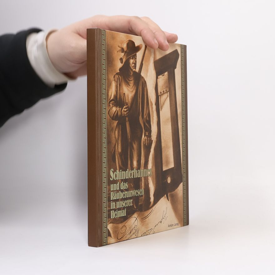 Anton Jung Schinderhannes und das Räuberurwesen in unserer Heimat