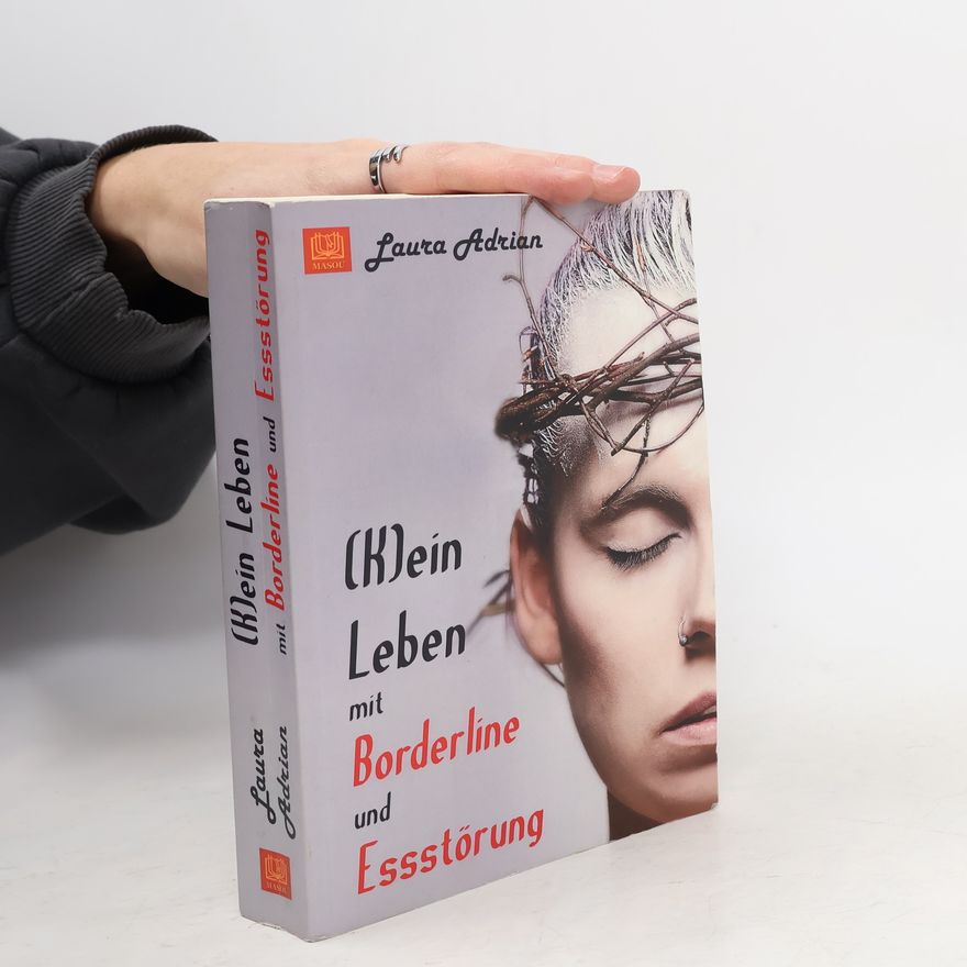 Laura Adrian (K)ein Leben mit Borderline und Essstörung