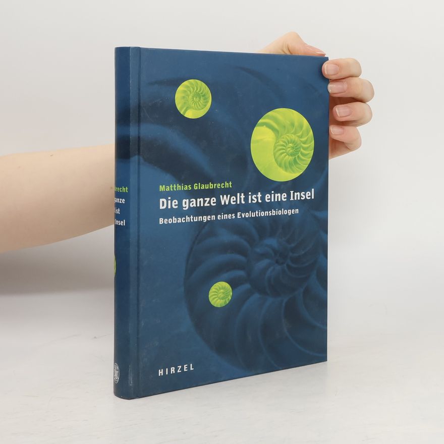 Matthias Glaubrecht Die ganze Welt ist eine Insel