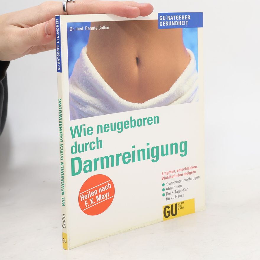 Renate Collier Wie neugeboren durch Darmreinigung