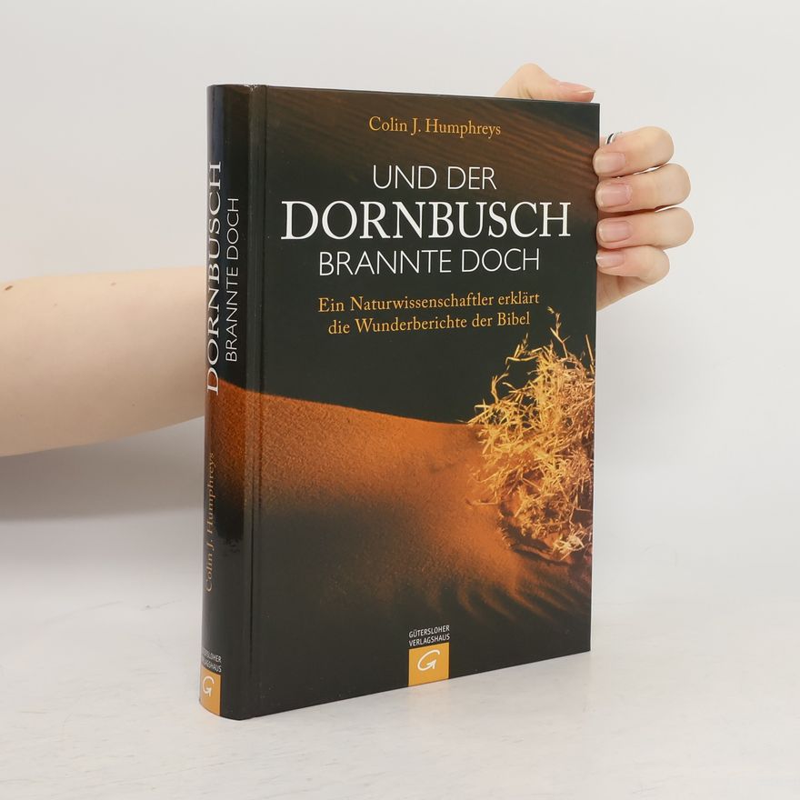 Colin J. Humphreys Und der Dornbusch brannte doch