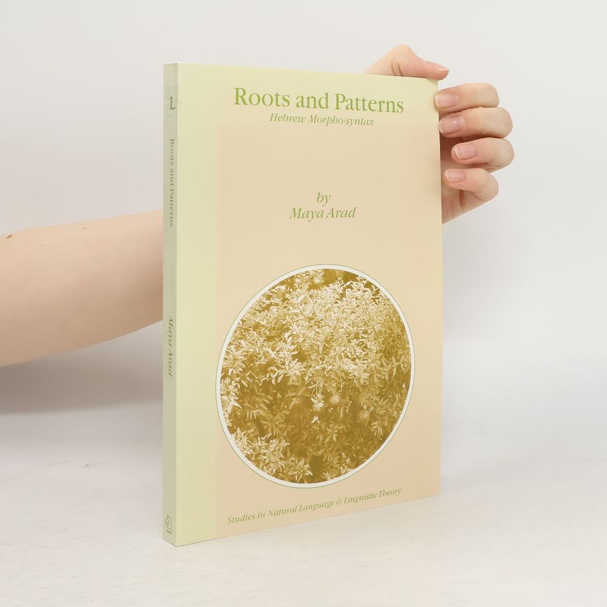 Maya Arad Studies in Natural Language & Linguistic Theory: Roots and Patterns