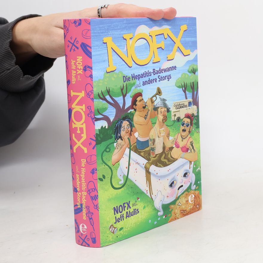 Jeff Alulis NOFX. Die Hepatitis-Badewanne und andere Storys