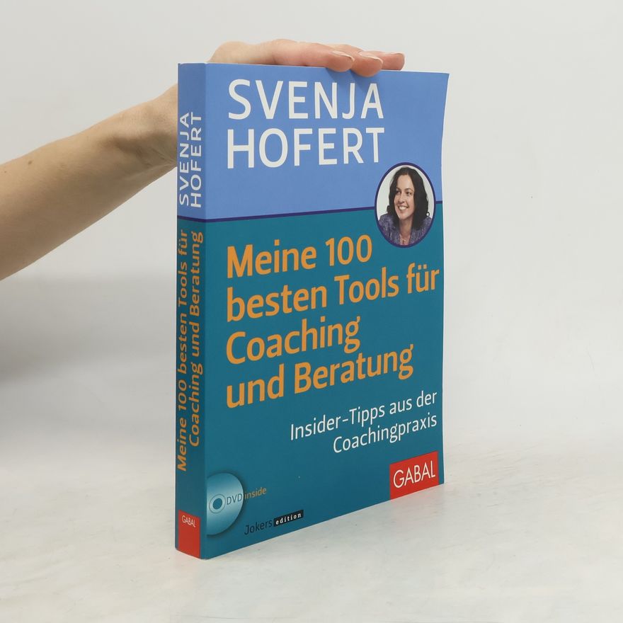 Svenja Hofert Meine 100 besten Tools für Coaching und Beratung
