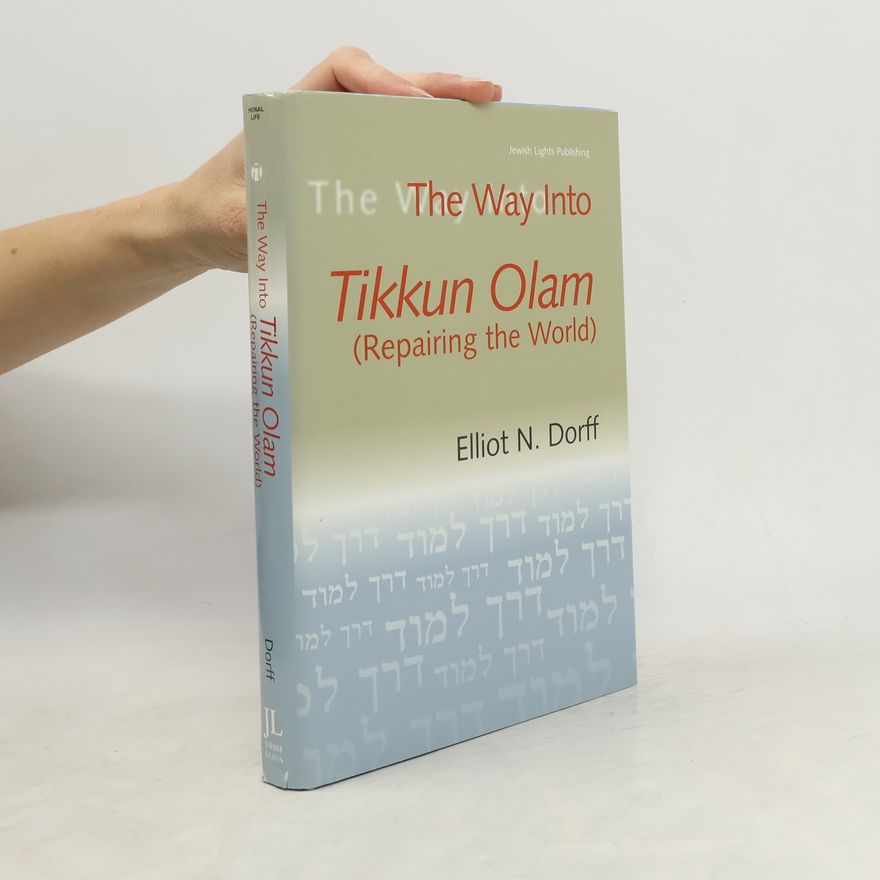 Rabbi Elliot N Dorff The Way into Tikkun Olam