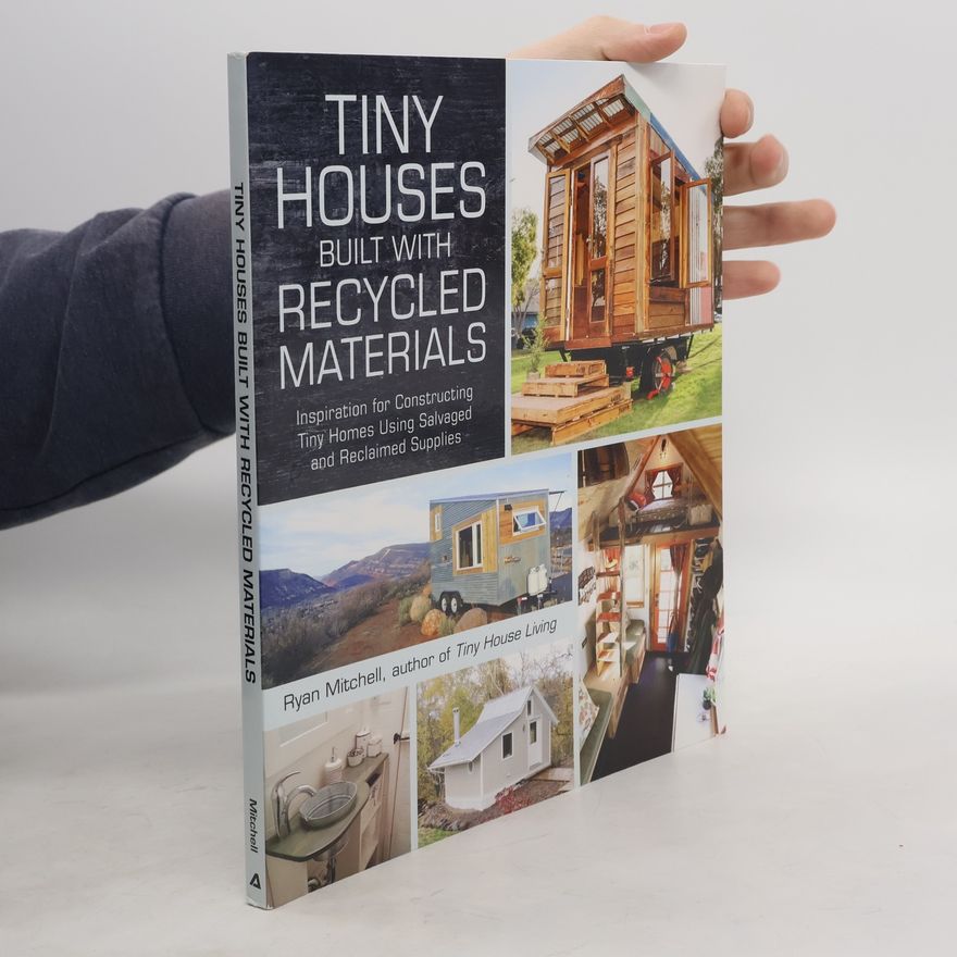 Ryan Mitchell Tiny Houses Built with Recycled Materials