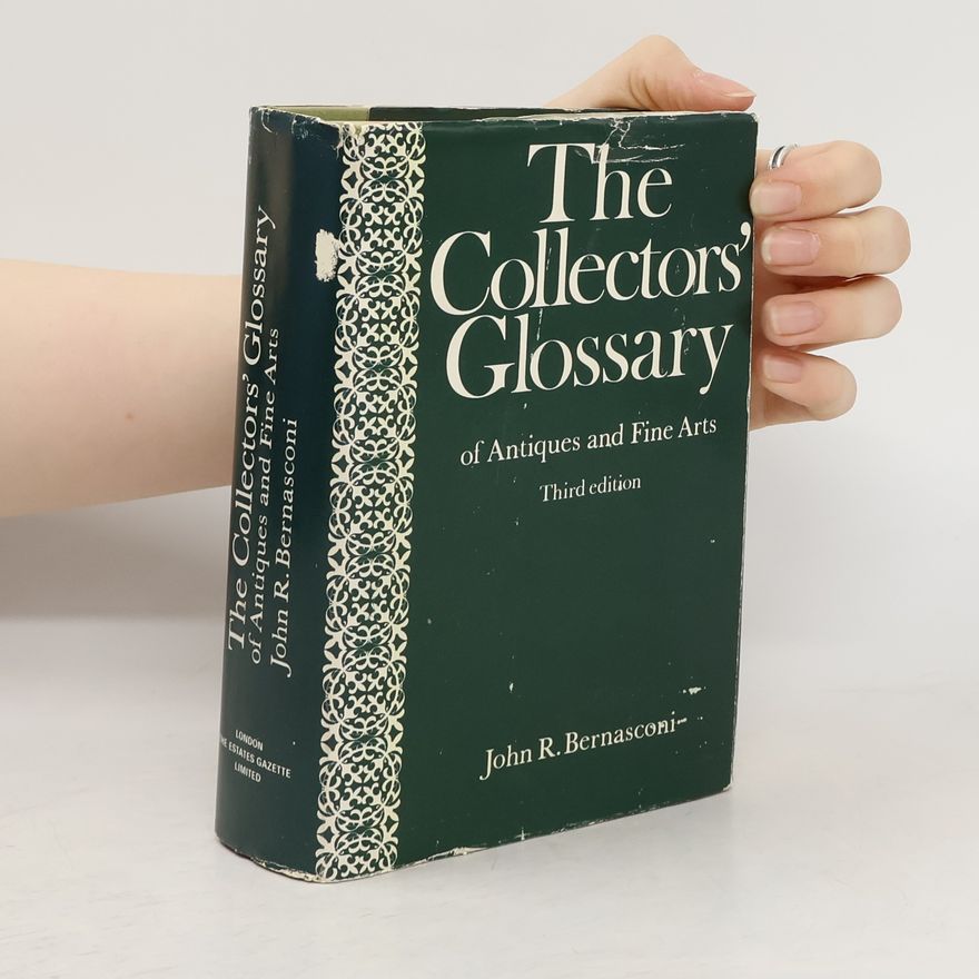 John R. Bernasconi The Collectors' Glossary of Antiques and Fine Arts