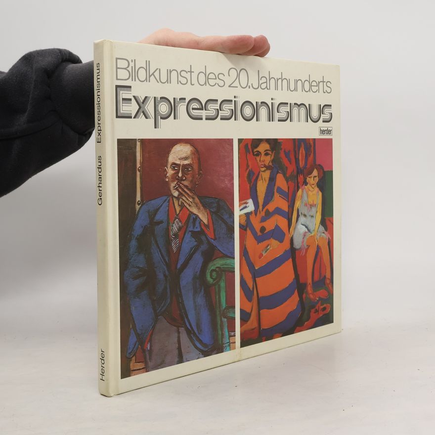 Dietfried Gerhardus Bildkunst des 20. Jahrhunderts: Expressionismus