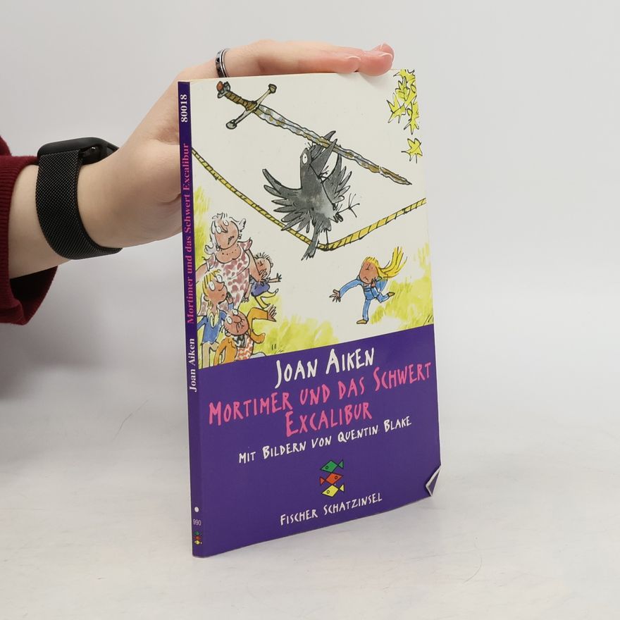 Joan Aiken Mortimer und das Schwert Excalibur