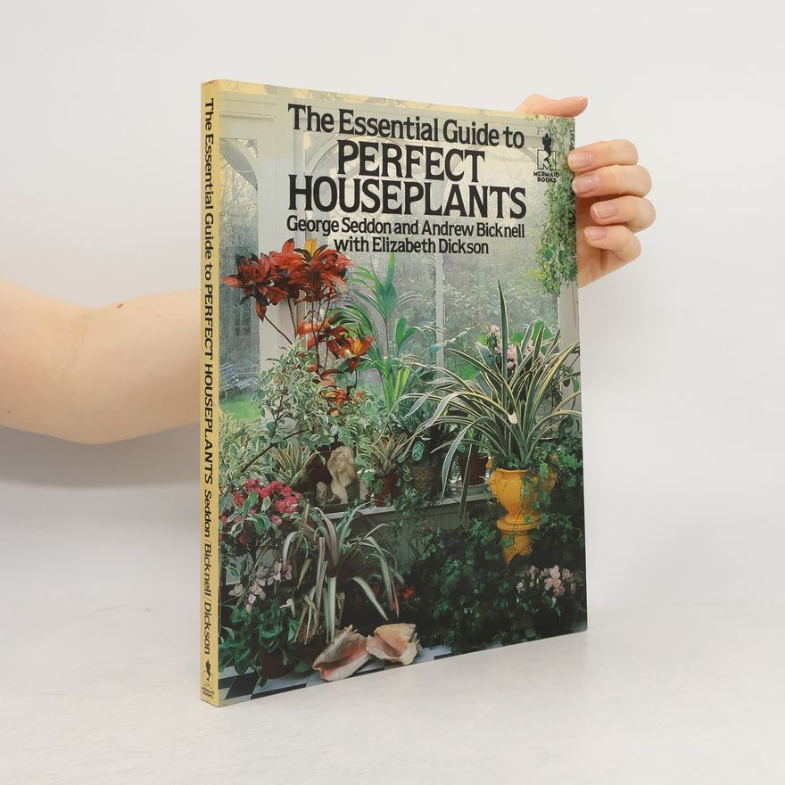 Elizabeth Dickson The Essential Guide to Perfect Houseplants
