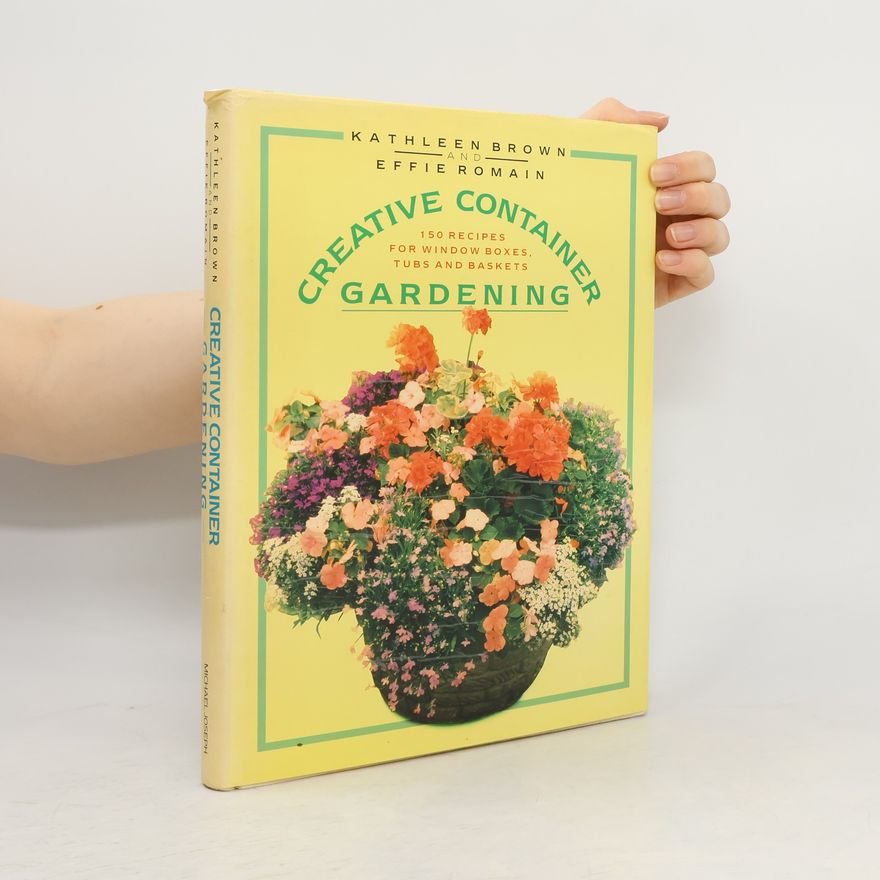 Effie Romain Creative Container Gardening