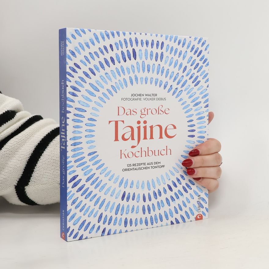 Jochen Walter Das große Tajine-Kochbuch. 125 Rezepte aus dem orientalischen Tontopf