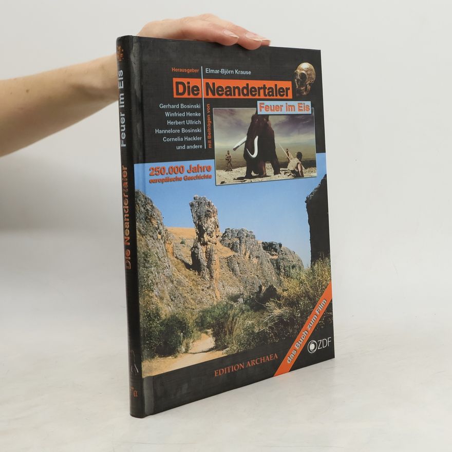Gerhard Bosinski Die Neandertaler - Feuer im Eis