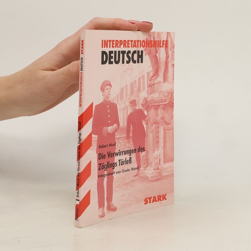Gisela Wand Interpretationshilfe Deutsch: Robert Musil Die Verwirrungen des Zöglings Törleß