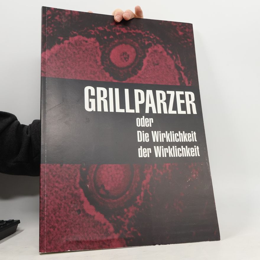 Walter Obermaier Grillparzer oder Die Wirklichkeit der Wirklichkeit