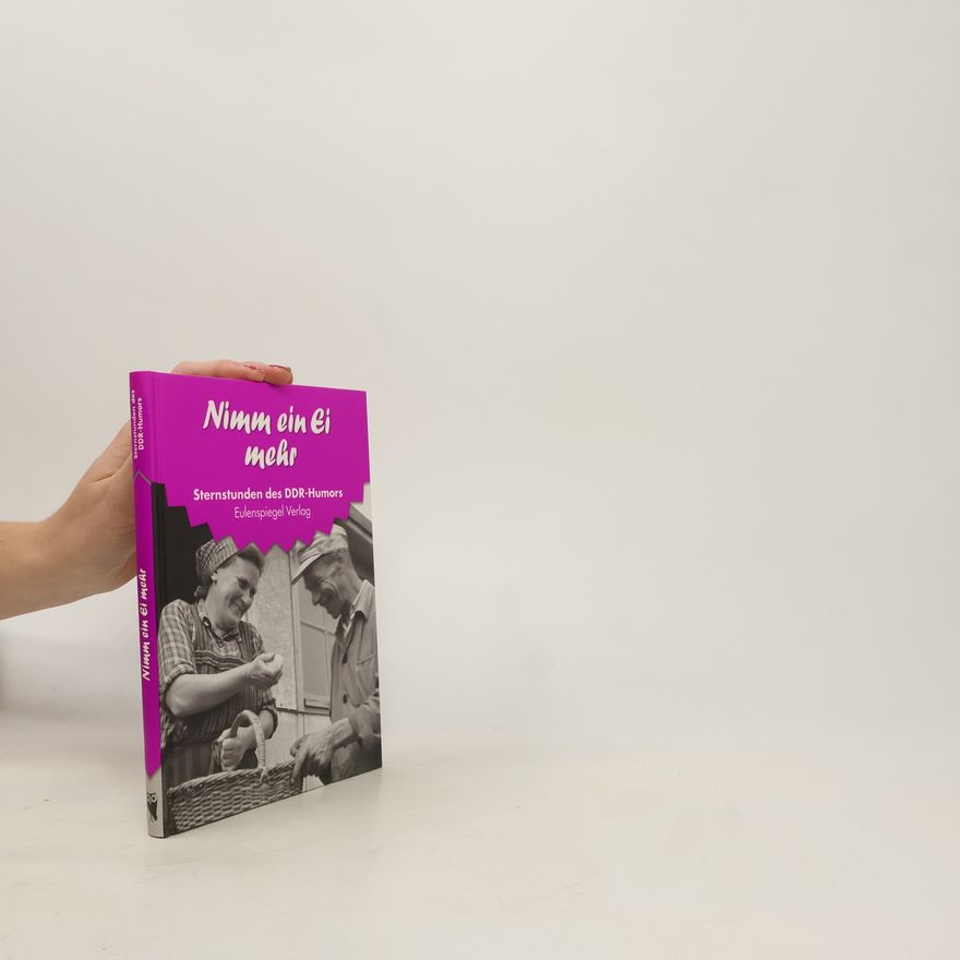 Autorenkollektiv Nimm ein Ei mehr: Sternstunden des DDR-Humors