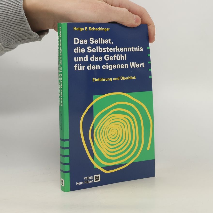 Helga E. Schachinger Das Selbst, die Selbsterkenntnis und das Gefühl für den eigenen Wert