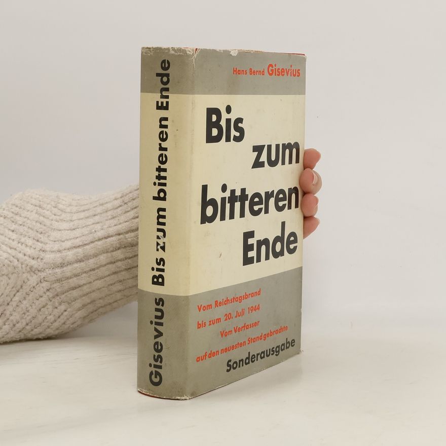 Hans Bernd Gisevius Bis zum bitteren Ende
