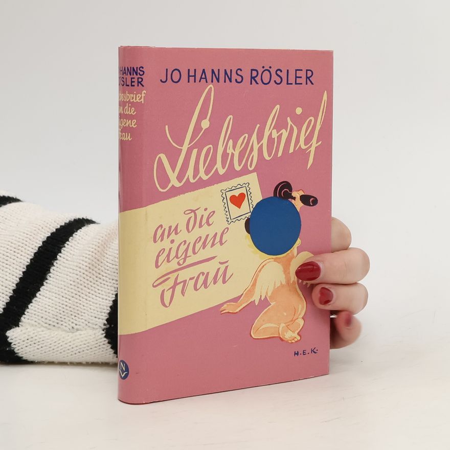 Jo Hanns Rösler Liebesbrief an die eigene Frau