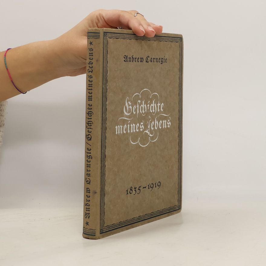 Andrew Carnegie Geschichte meines Lebens
