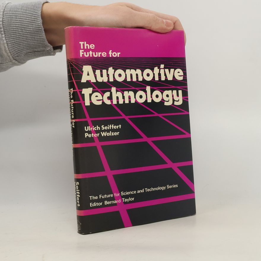 Peter Walzer The Future for Science and Technology Series: The Future for Automotive Technology