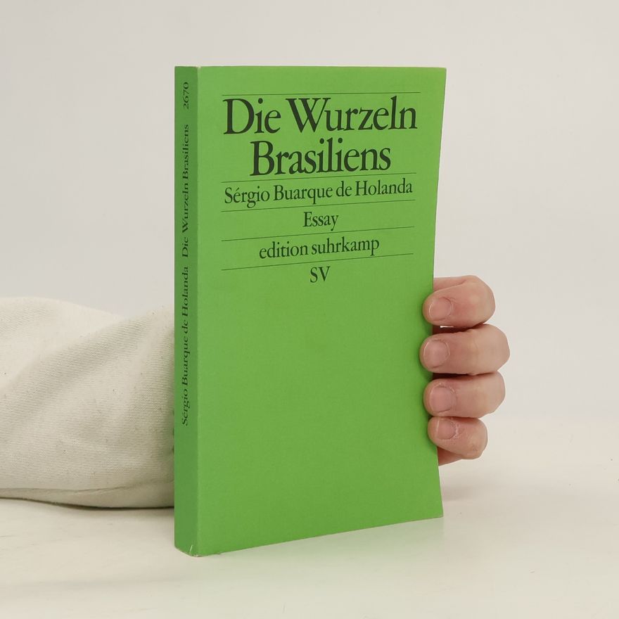 Sérgio Buarque de Holanda Die Wurzeln Brasiliens