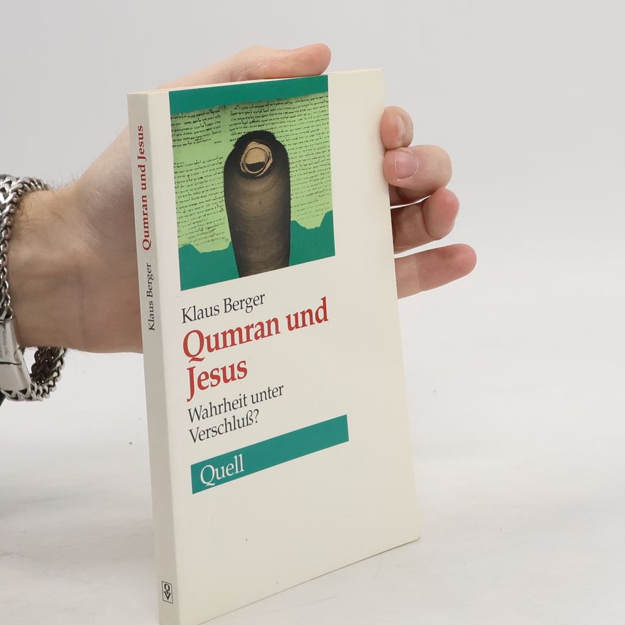 Klaus Berger Qumran und Jesus : Wahrheit unter Verschluss?