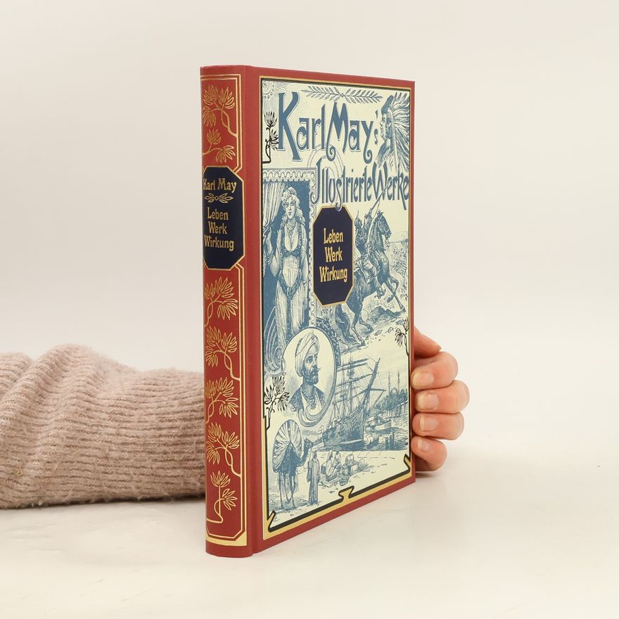 Karl May Karl May's Illustrierte Werke. Leben, Werk, Wirkung