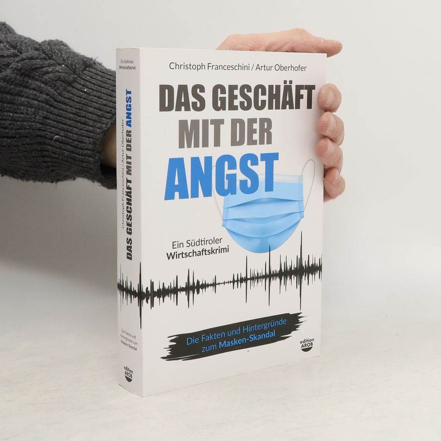 Christoph Franceschini Das Geschäft mit der Angst. Ein Südtiroler Wirtschaftskrimi