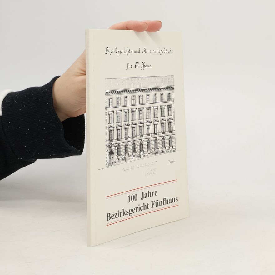 Autorenkollektiv 100 Jahre Bezirksgericht Fünfhaus