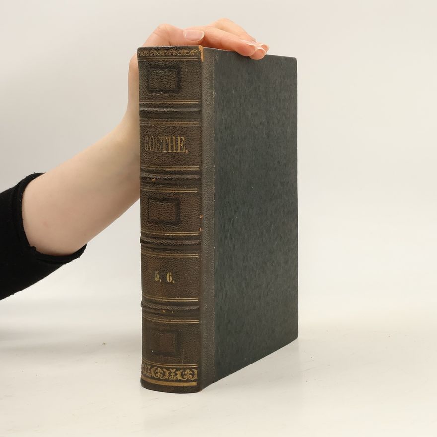 Johann Wolfgang von Goethe Goethe's sämmtliche Werke 5