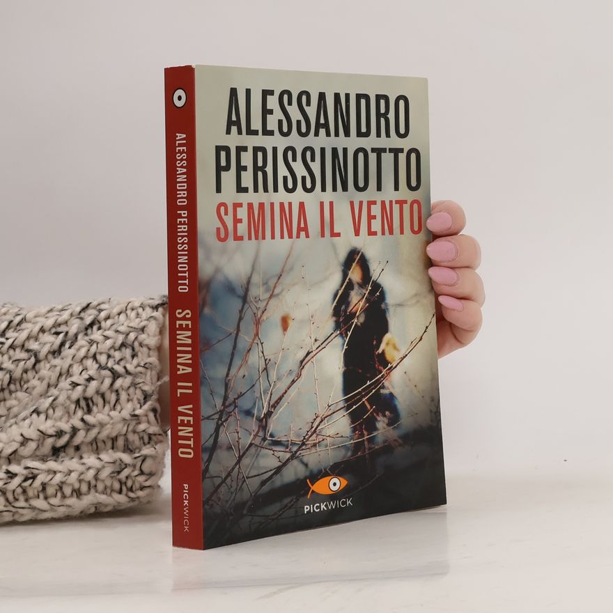 Alessandro Perissinotto Semina il vento