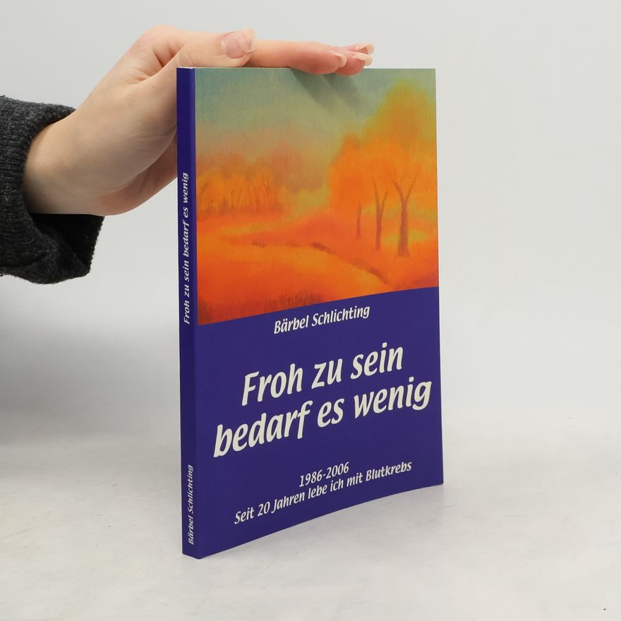 Bärbel Schlichting Froh zu sein bedarf es wenig
