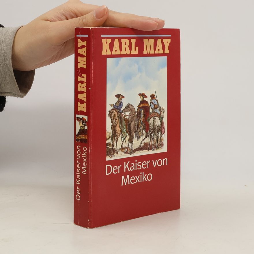 Karl May Der Kaiser von Mexiko