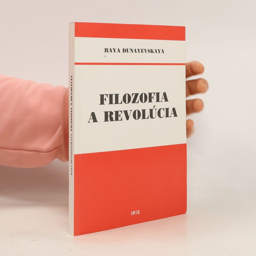 Raya Dunayevskaya Filozofia a revolúcia