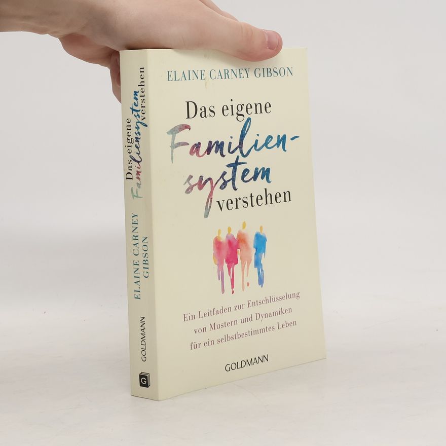 Elaine Carney Gibson Das eigene Familiensystem verstehen