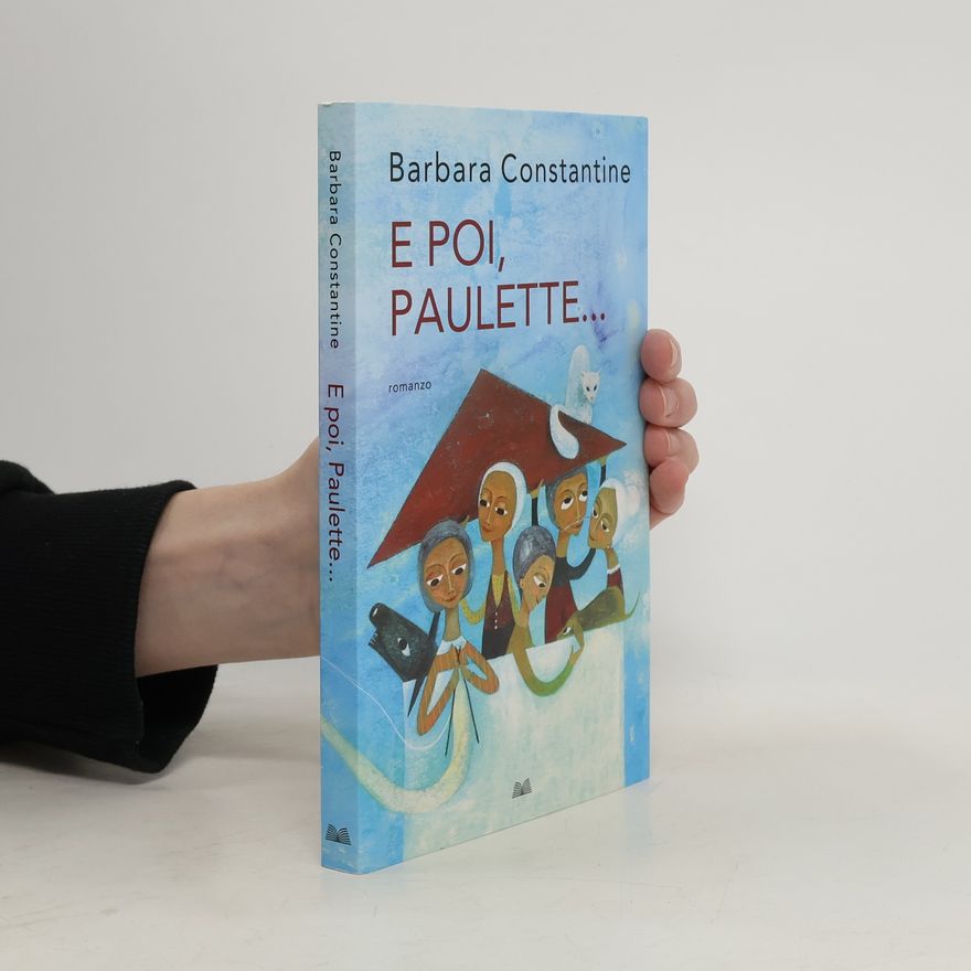 Barbara Constantine E poi, Paulette...
