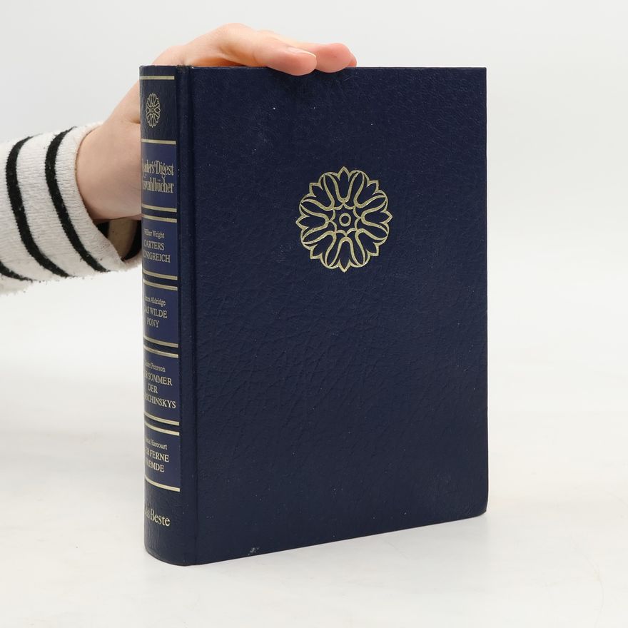 Kolektiv autorů Reader's Digest Auswahlbücher.Certers Königreich; Das Wilde Pony; Der Sommer der Barschinskys; Der ferne fremde