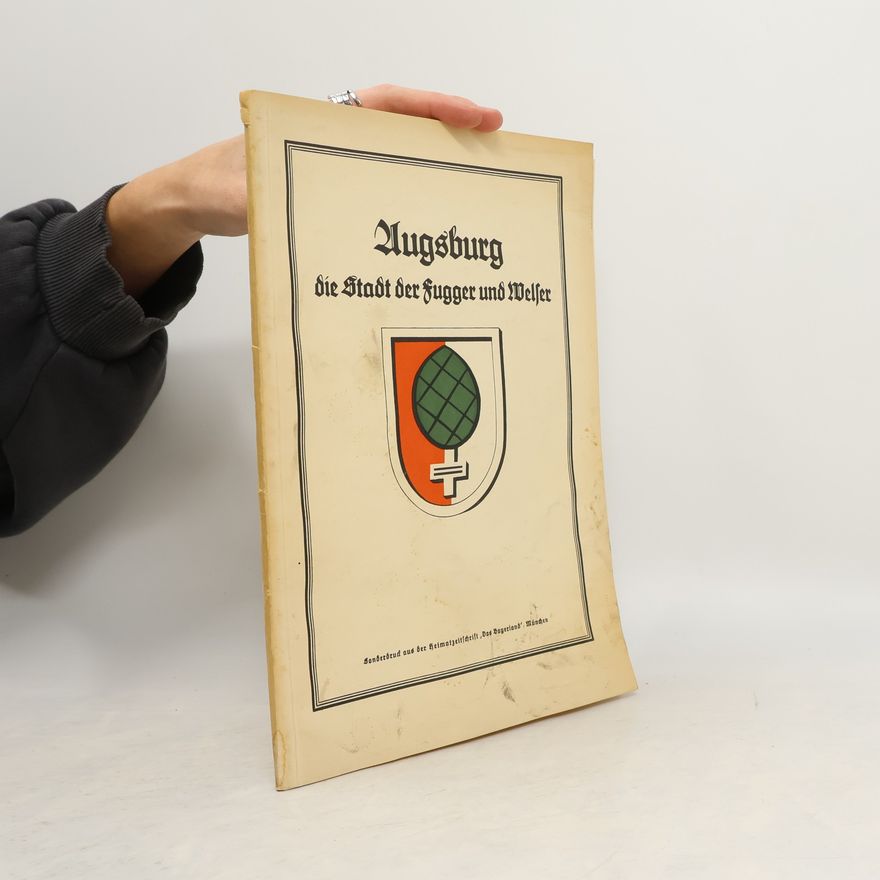 Autorenkollektiv Augsburg, die Stadt der Fugger und Welser