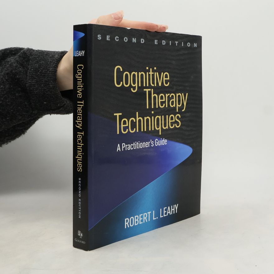 Robert L. Leahy Cognitive Therapy Techniques