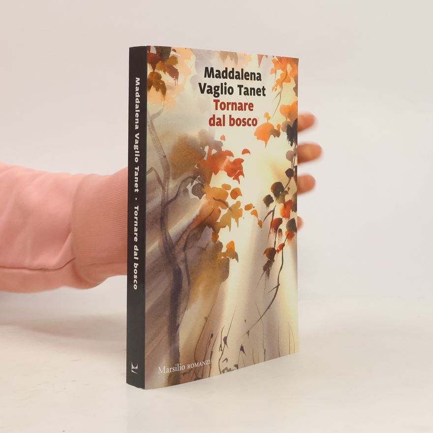 Maddalena Vaglio Tanet Tornare dal bosco